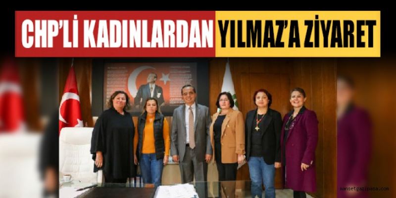 CHP’Lİ KADINLARDAN YILMAZ’A ZİYARET