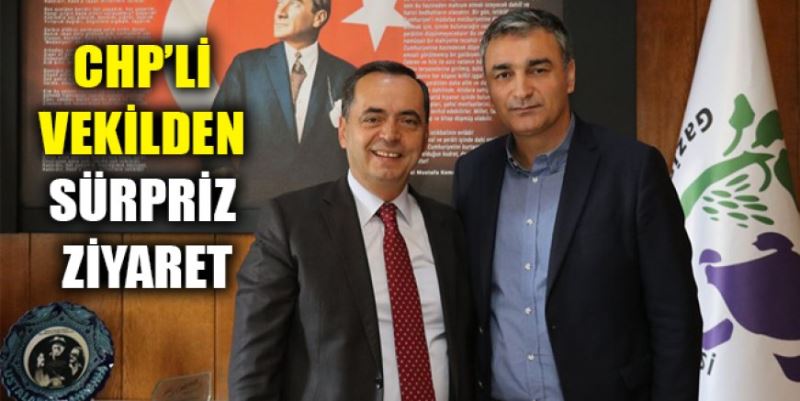 CHP’Lİ VEKİLDEN SÜRPRİZ ZİYARET