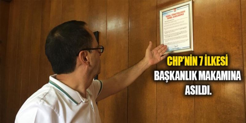 CHP’NİN 7 İLKESİ BELEDİYE ASILDI