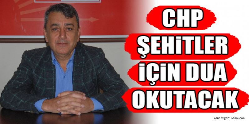 CHP ŞEHİTLER İÇİN DUA OKUTACAK