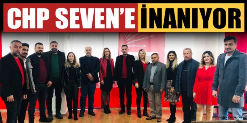 CHP SEVEN’E İNANIYOR