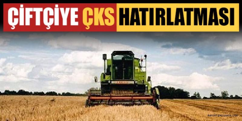 ÇİFTÇİYE ÇKS HATIRLATMASI