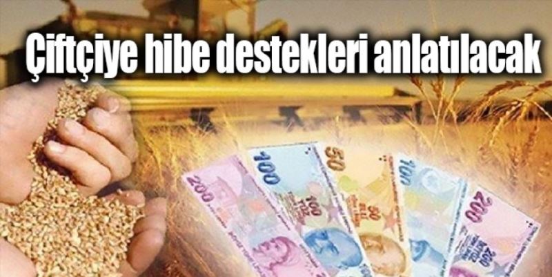 ÇİFTÇİYE HİBE DESTEKLERİ ANLATILACAK