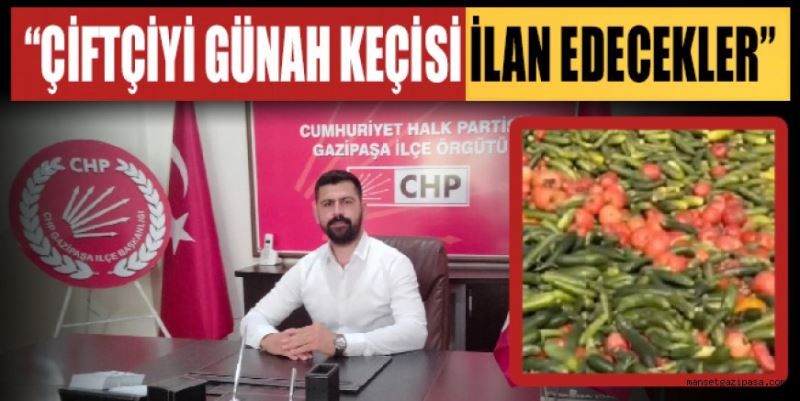 “ÇİFTÇİYİ GÜNAH KEÇİSİ İLAN EDECEKLER”