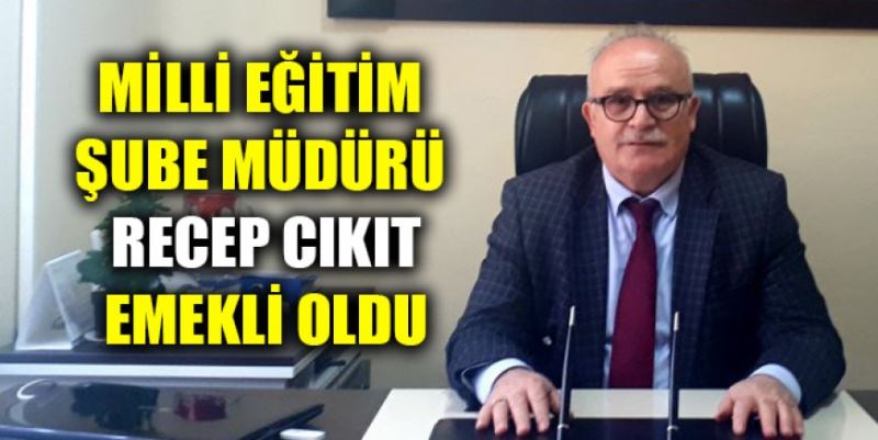 CIKIT EMEKLİ OLDU