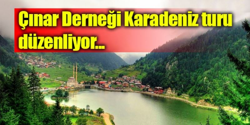 ÇINAR’DAN KARADENİZ TURU