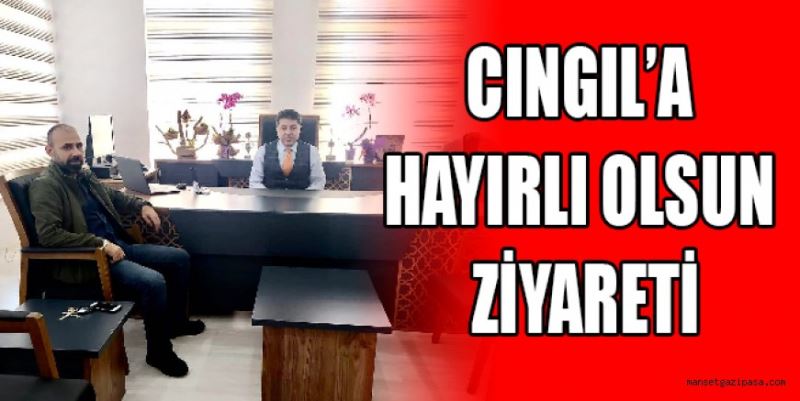 CINGIL’A HAYIRLI OLSUN ZİYARETİ