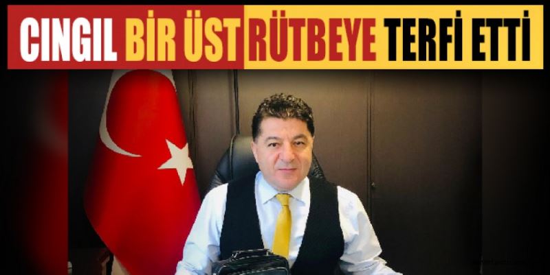 CINGIL BİR ÜST RÜTBEYE TERFİ ETTİ