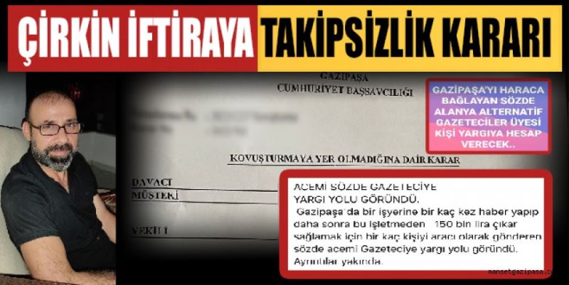 ÇİRKİN İFTİRAYA TAKİPSİZLİK KARARI