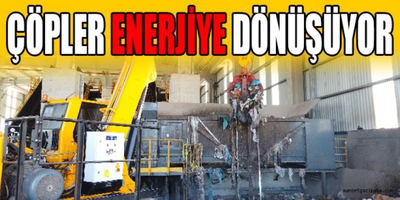 ÇÖPLER ENERJİYE DÖNÜŞÜYOR