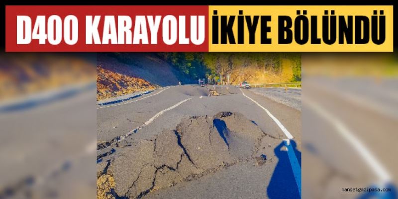 D400 KARAYOLU İKİYE BÖLÜNDÜ