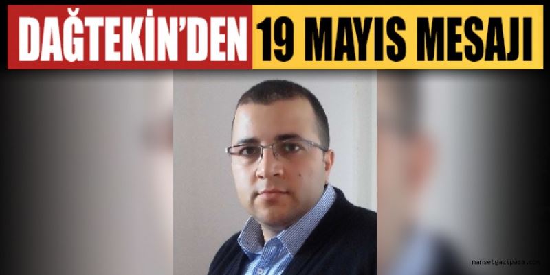 DAĞTEKİN’DEN 19 MAYIS MESAJI