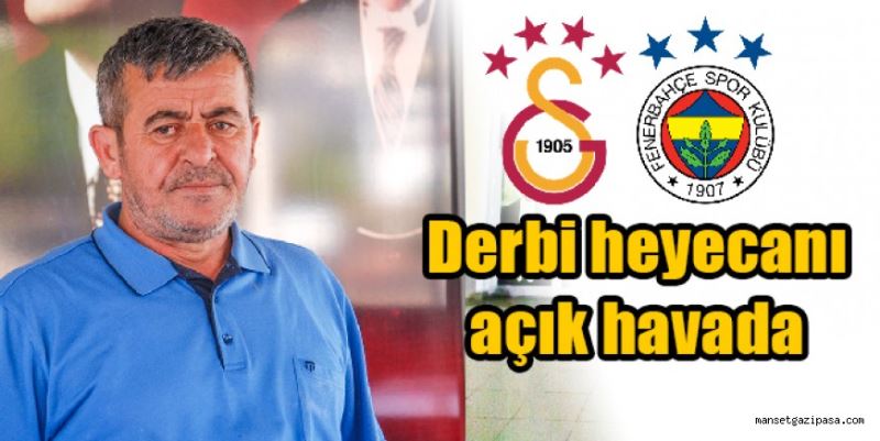 Derbi heyecanı açık havada yaşanacak