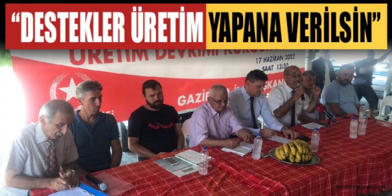 “DESTEKLER ÜRETİM YAPANA VERİLSİN”