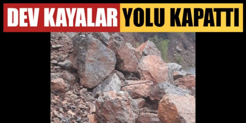 DEV KAYALAR YOLU KAPATTI