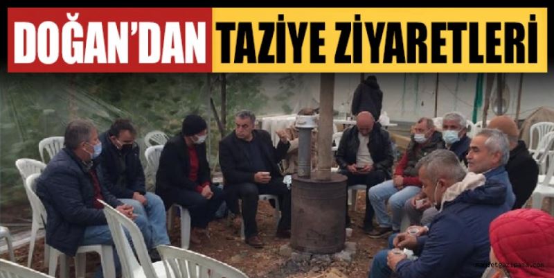 DOĞAN’DAN TAZİYE ZİYARETLERİ