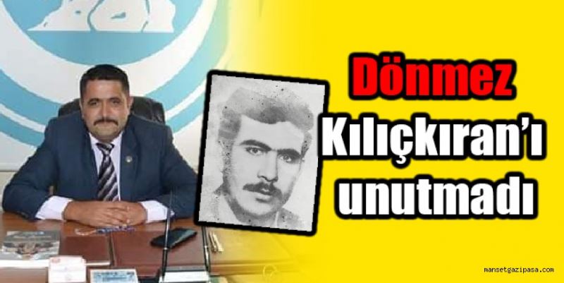 Dönmez Kılıçkıran’ı unutmadı