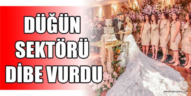 DÜĞÜN SEKTÖRÜ DİBE VURDU