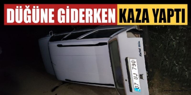 DÜĞÜNE GİDERKEN KAZA YAPTI