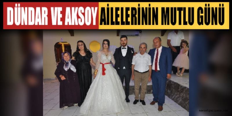 DÜNDAR VE AKSOY AİLELERİNİN MUTLU GÜNÜ