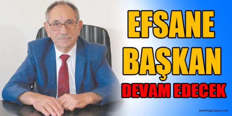 EFSANE BAŞKAN DEVAM EDECEK