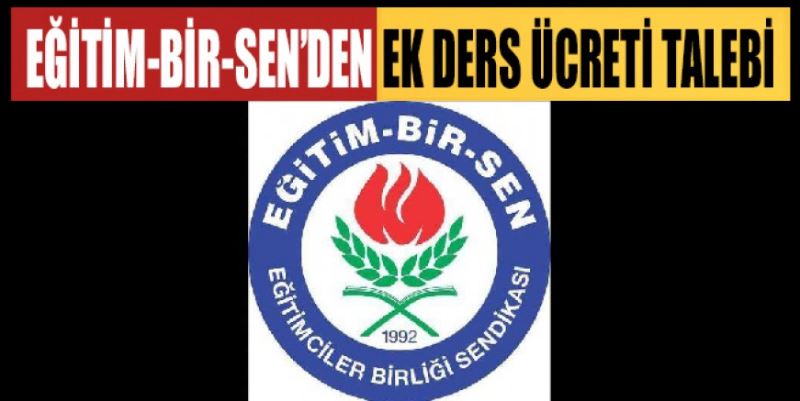 EĞİTİM-BİR-SEN’DEN EK DERS ÜCRETİ TALEBİ