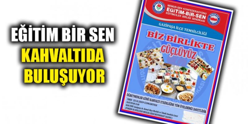 EĞİTİM-BİR SEN KAHVALTIDA BULUŞUYOR