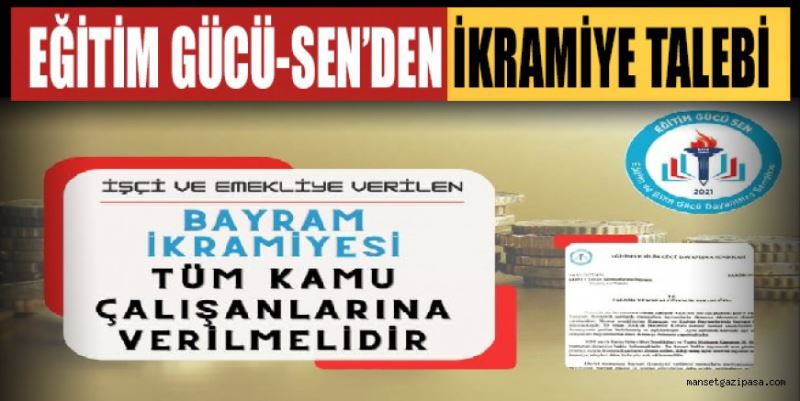 EĞİTİM GÜCÜ-SEN’DEN BAYRAM İKRAMİYESİ TALEBİ