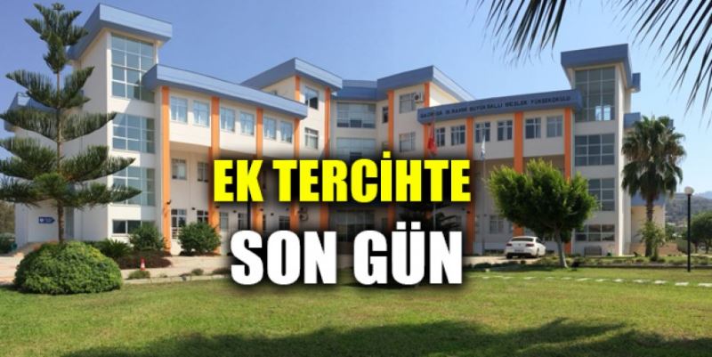 EK TERCİHTE SON GÜN