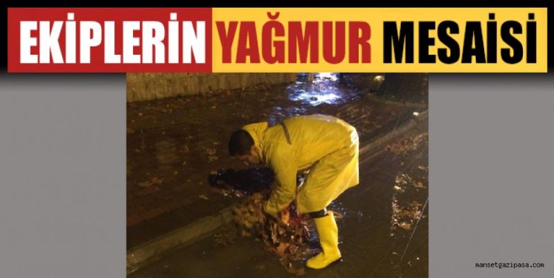 EKİPLERDEN YAĞMUR MESAİSİ