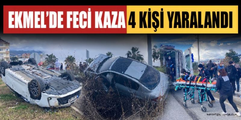 EKMEL’DE FECİ KAZA 4 KİŞİ YARALANDI