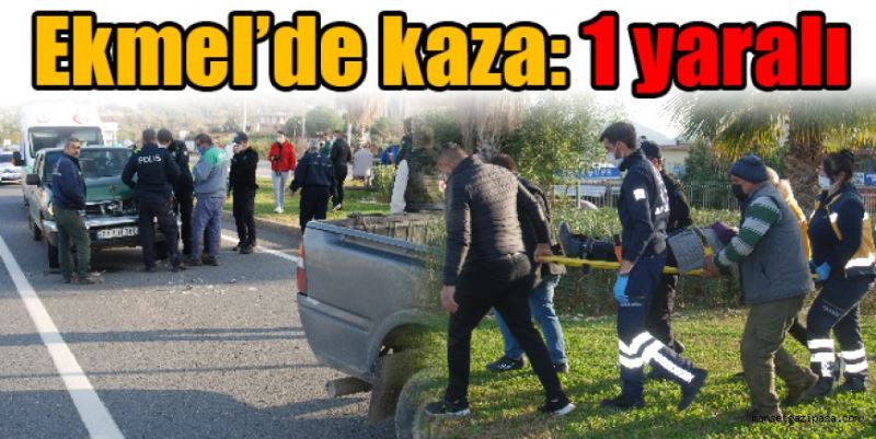 Ekmel’de kaza: 1 yaralı