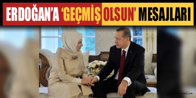 ERDOĞAN’A ‘GEÇMİŞ OLSUN’ MESAJLARI