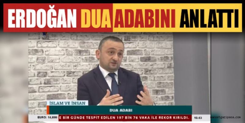 ERDOĞAN DUA ADABINI ANLATTI