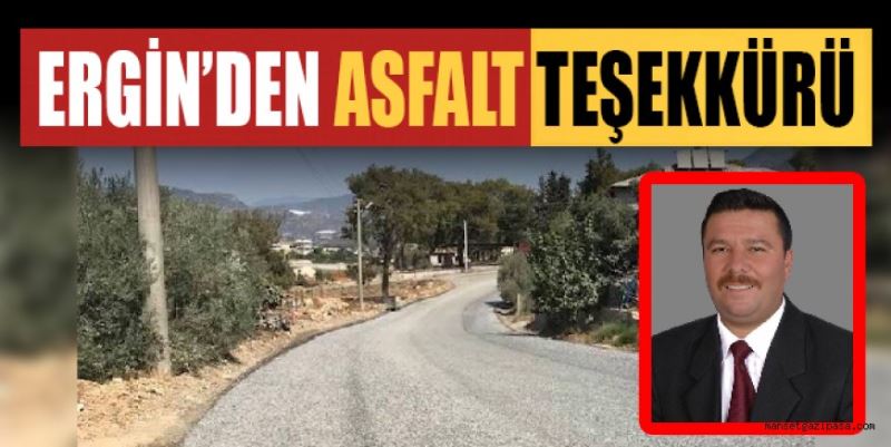 ERGİN’DEN ASFALT TEŞEKKÜRÜ