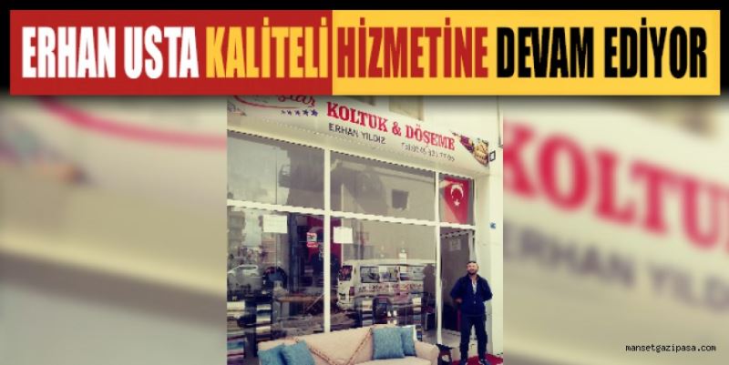 ERHAN USTA KALİTELİ HİZMETİNE DEVAM EDİYOR