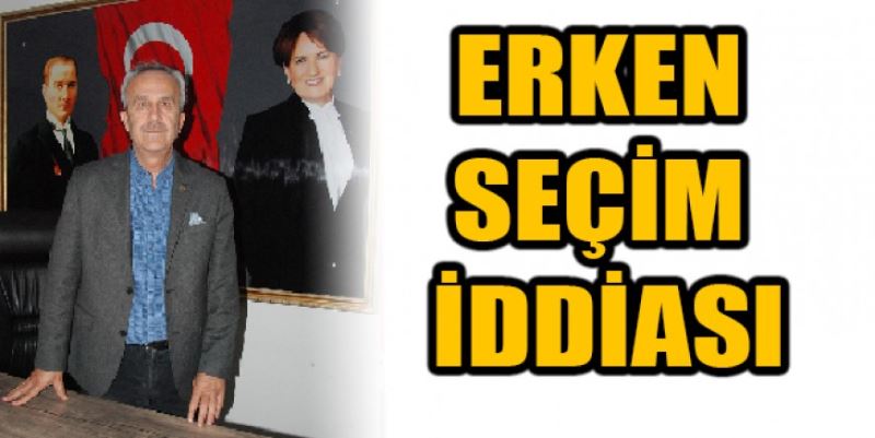 ERKEN SEÇİM İDDİASI