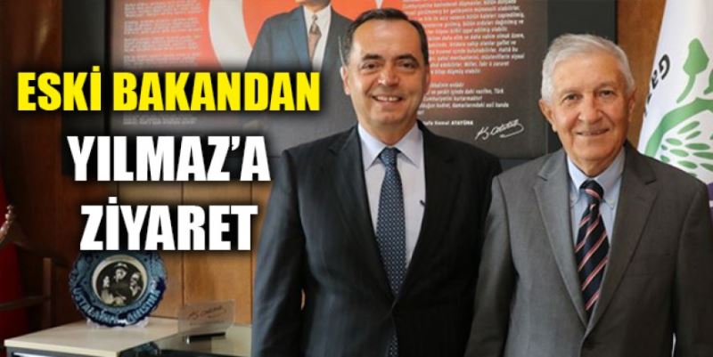ESKİ BAKANDAN YILMAZ’A ZİYARET