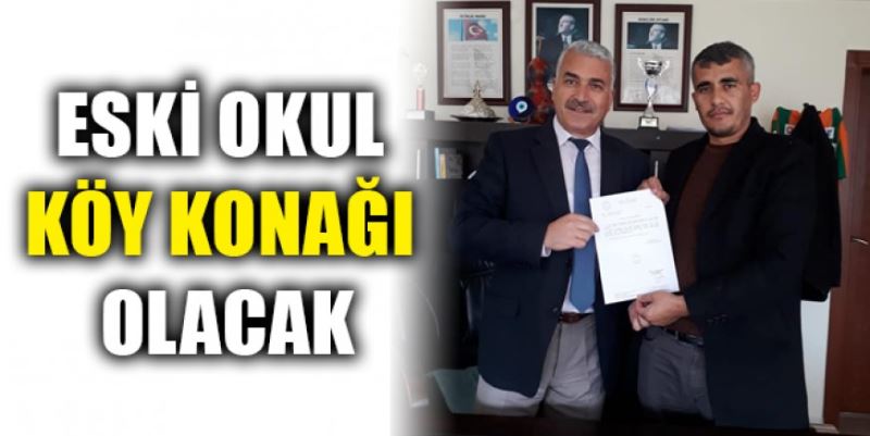 ESKİ OKUL KÖY KONAĞI OLACAK