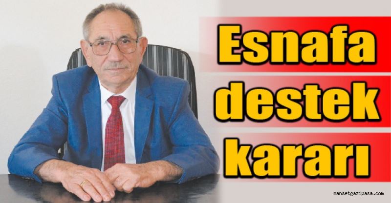 ESNAFA DESTEK KARARI