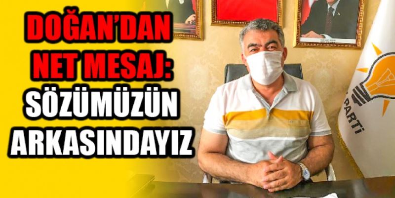 “ESNAFA VERDİĞİMİZ SÖZÜN ARKASINDAYIZ”