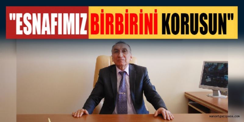 ESNAFIMIZ BİRBİRİNİ KORUSUN