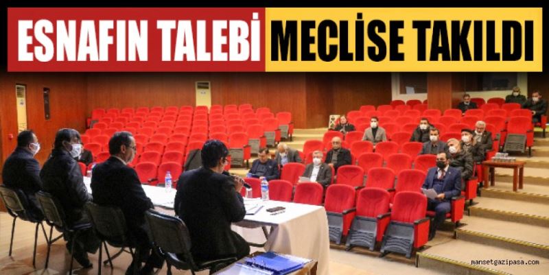 ESNAFIN TALEBİ MECLİSE TAKILDI