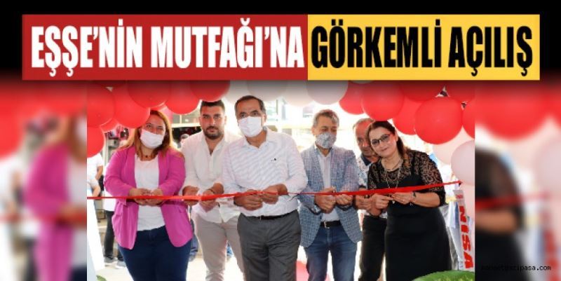 EŞŞE’NİN MUTFAĞI’NA GÖRKEMLİ AÇILIŞ