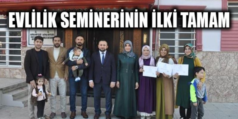 EVLİLİK SEMİNERİNİN İLKİ TAMAM