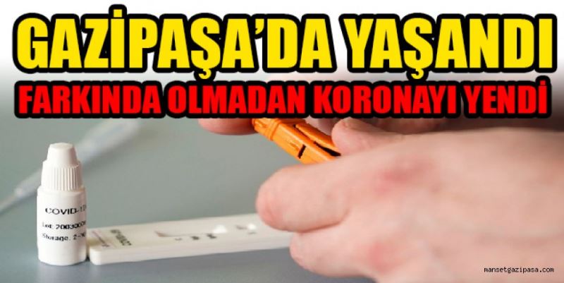 FARKINDA OLMADAN KORONAYI YENDİ