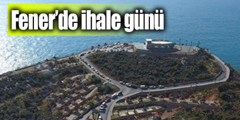 FENER’İN İHALE GÜNÜ