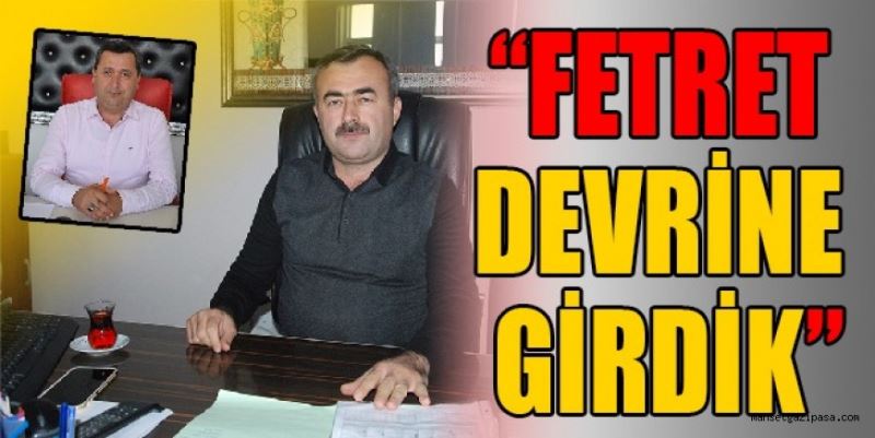 “FETRET DEVRİNE GİRDİK”