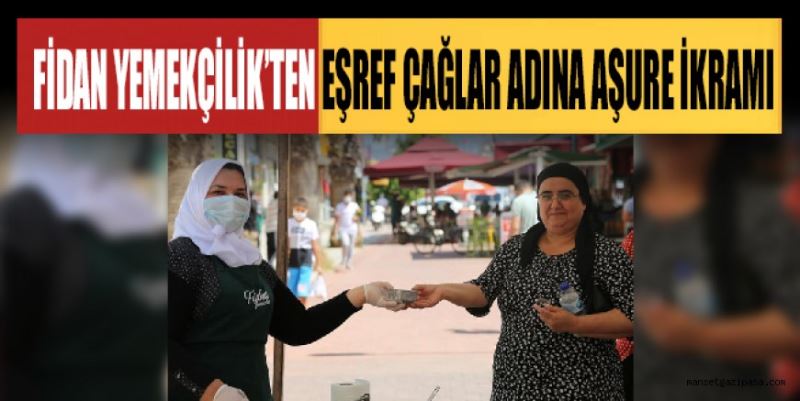 FİDAN YEMEKÇİLİK’TEN EŞREF ÇAĞLAR ADINA AŞURE İKRAMI