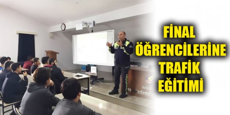 FİNAL’DE TRAFİK EĞİTİMİ